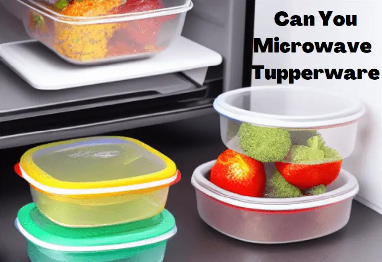 Can You Microwave Tupperware? Learn how to Tell Here