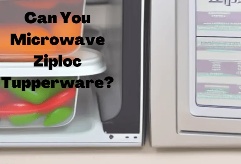 Can You Microwave Ziploc Tupperware?