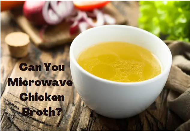 Can You Microwave Chicken Broth? The Right Way to Do it