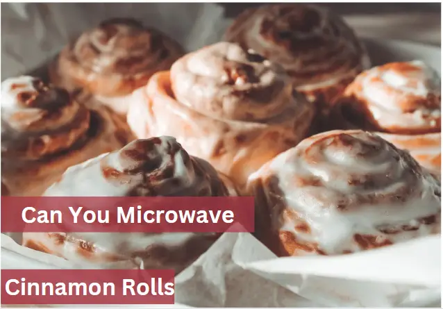 cinnamon rolls with the title can you microwave cinnamon rolls