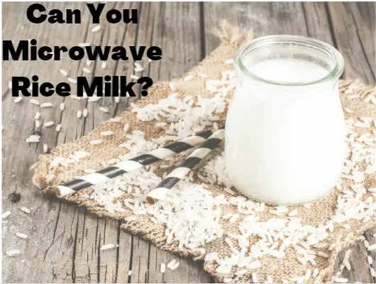 How to Microwave Rice Milk: Recipe Included!