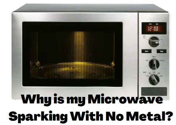 Why is my Microwave Sparking Without Metal? Don’t Replace it Yet