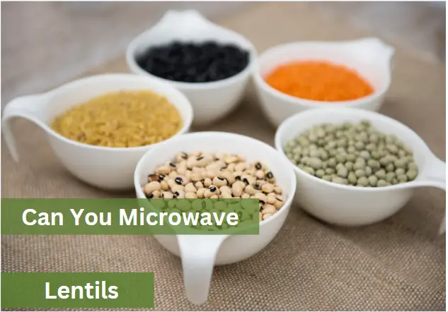 Can You Microwave Lentils? Step by Step for Tenderness
