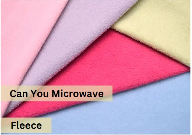 Can You Microwave Fleece? Do’s and Don’t’s