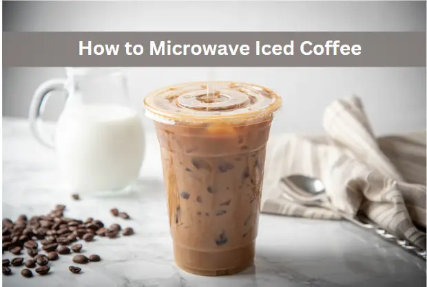 Can You Microwave Iced Coffee? Yes, and Here’s How!