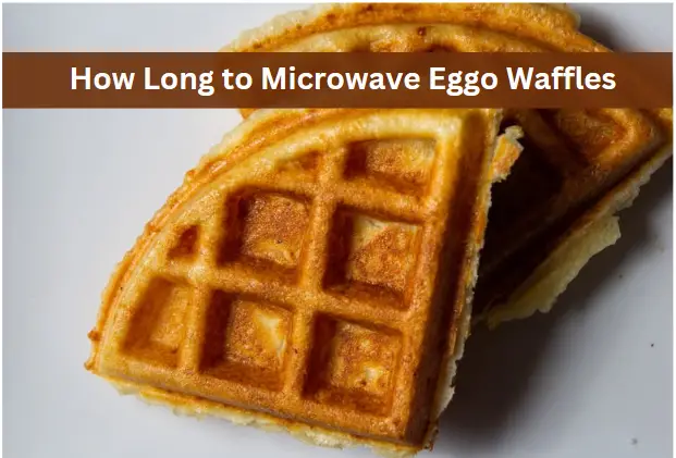 How Long to Microwave Eggo Waffles for the Perfect Crunch