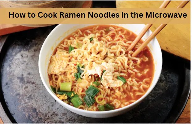 How to Cook Ramen Noodles in the Microwave