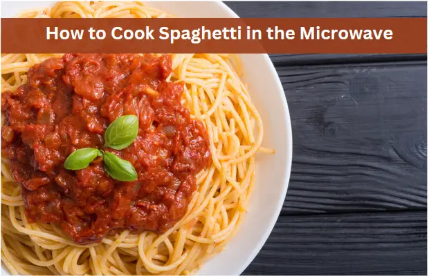 How to Cook Spaghetti in the Microwave