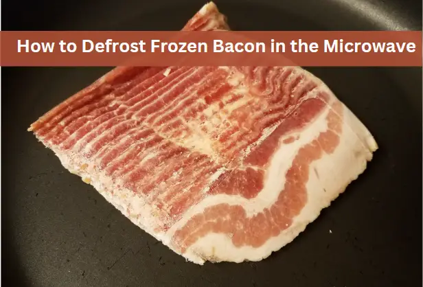 How to Defrost Frozen Bacon in the Microwave: Quick and Easy Guide