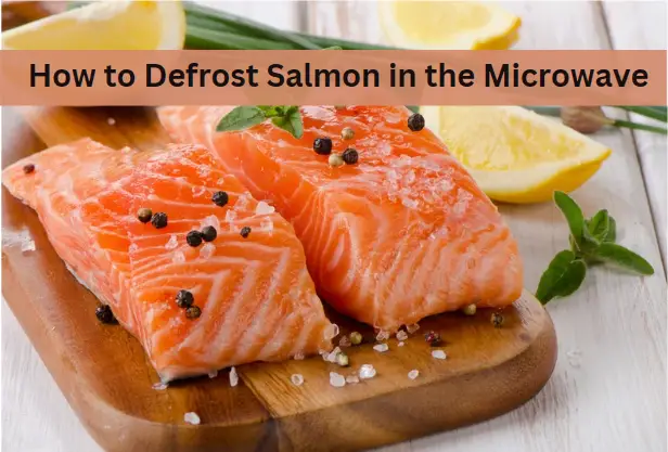 How to Defrost Salmon in the Microwave: Quick and Easy Guide