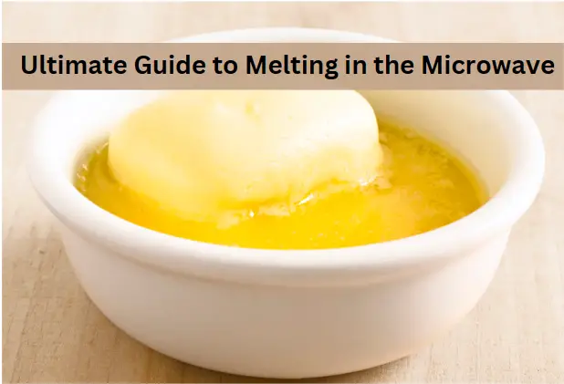Melting Magic: Your Ultimate Guide to Melting Food in the Microwave!