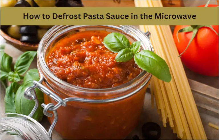 How to Defrost Pasta Sauce in the Microwave: Quick and Easy