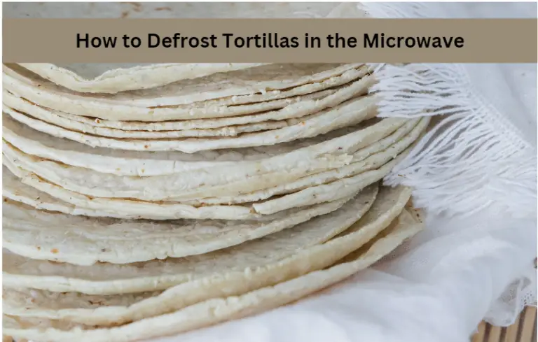 How to Defrost Tortillas in the Microwave: Easy Guide