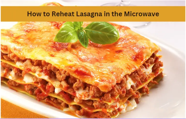 How to Reheat Lasagna in the Microwave